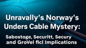 Unraveling Norway's Undersea Cable Mystery: Sabotage, Security, and Global Implications