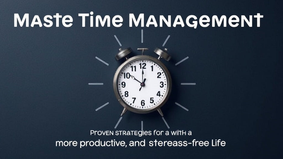 Master Time Management: Proven Strategies for a More Productive and ...
