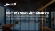 Marriott's Asset-Light Strategy: Transforming Hospitality and Enhancing Global Customer Experiences